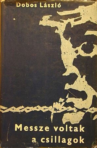 Dobos Messze voltak a csillagok